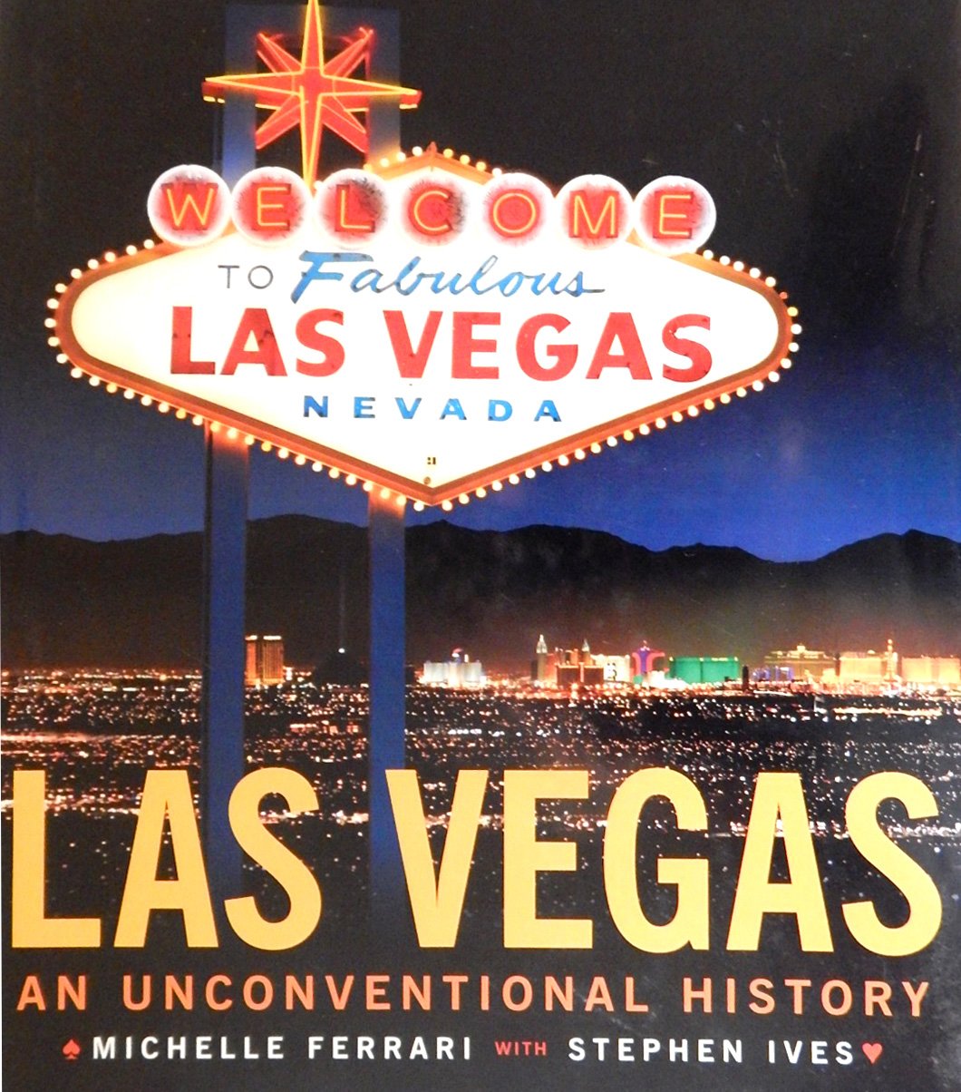 Las Vegas: An Unconventional History: An Irreverent History Social Sciences