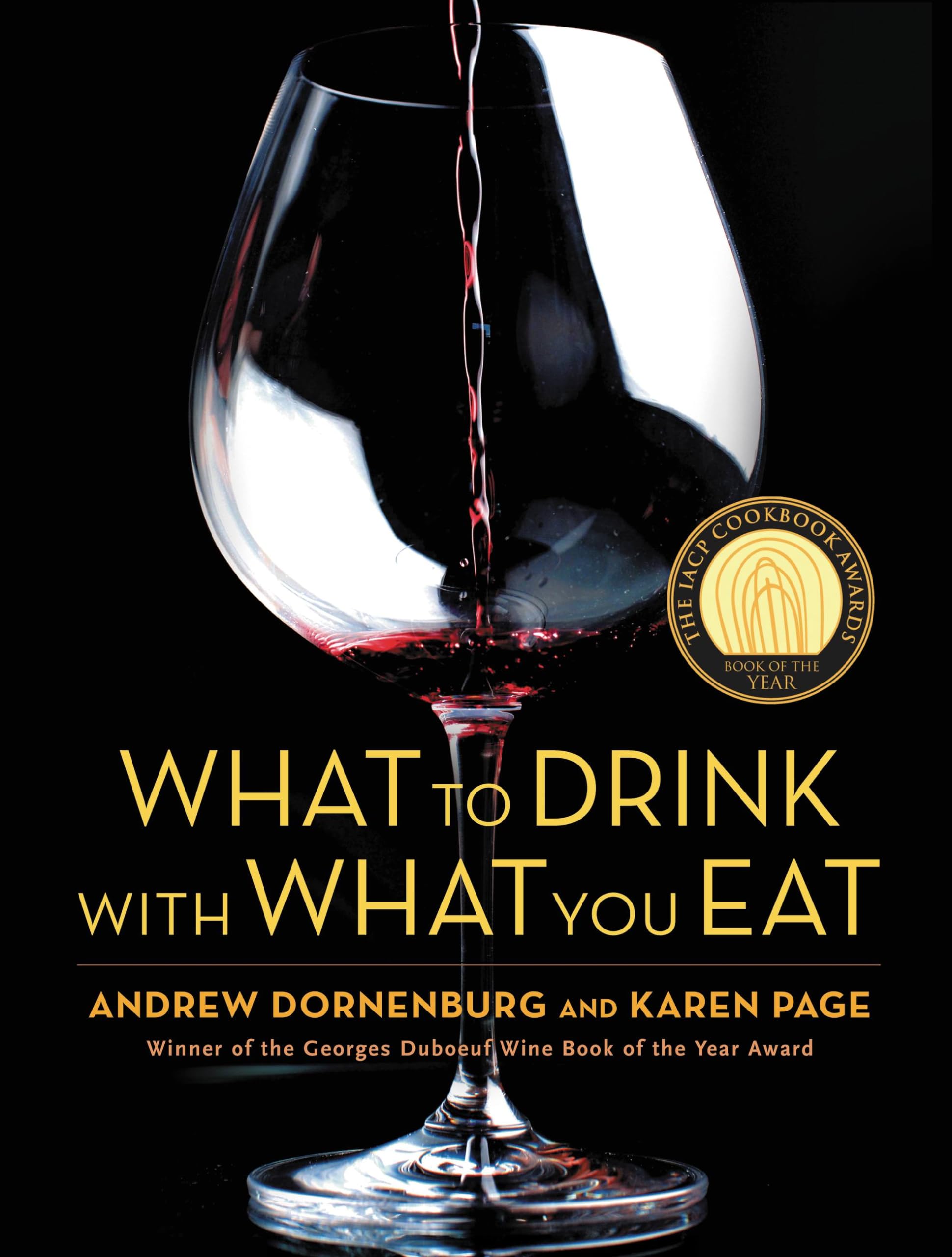 What to Drink with What You Eat: The Definitive Guide to Pairing Food with Wine, Beer, Spirits, Coffee, Tea - Even Water - Based on Expert Advice from America's Best Sommeliers book