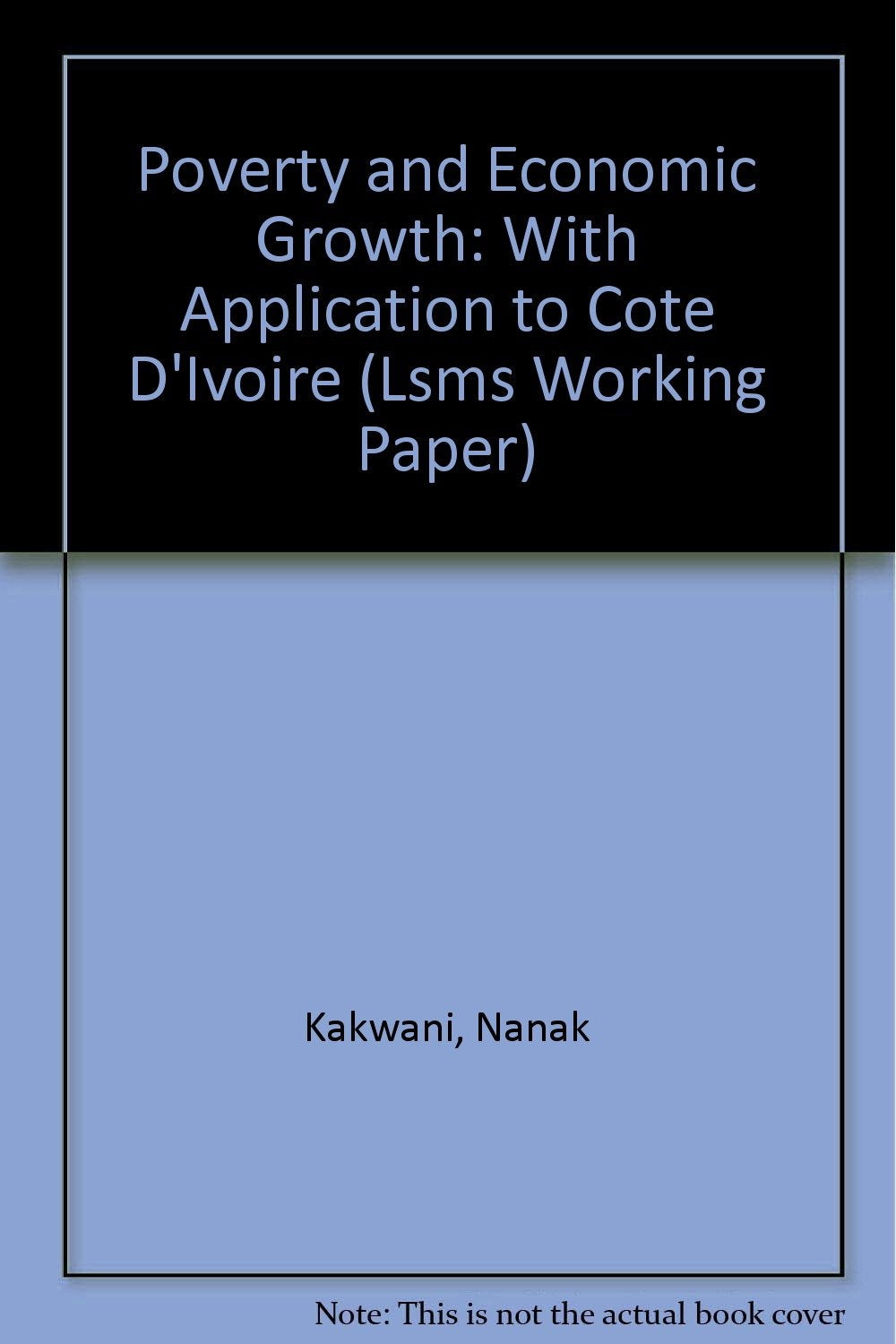 Poverty and Economic Growth: With Application to Cote D'Ivoire (LSMS WORKING PAPER) Books