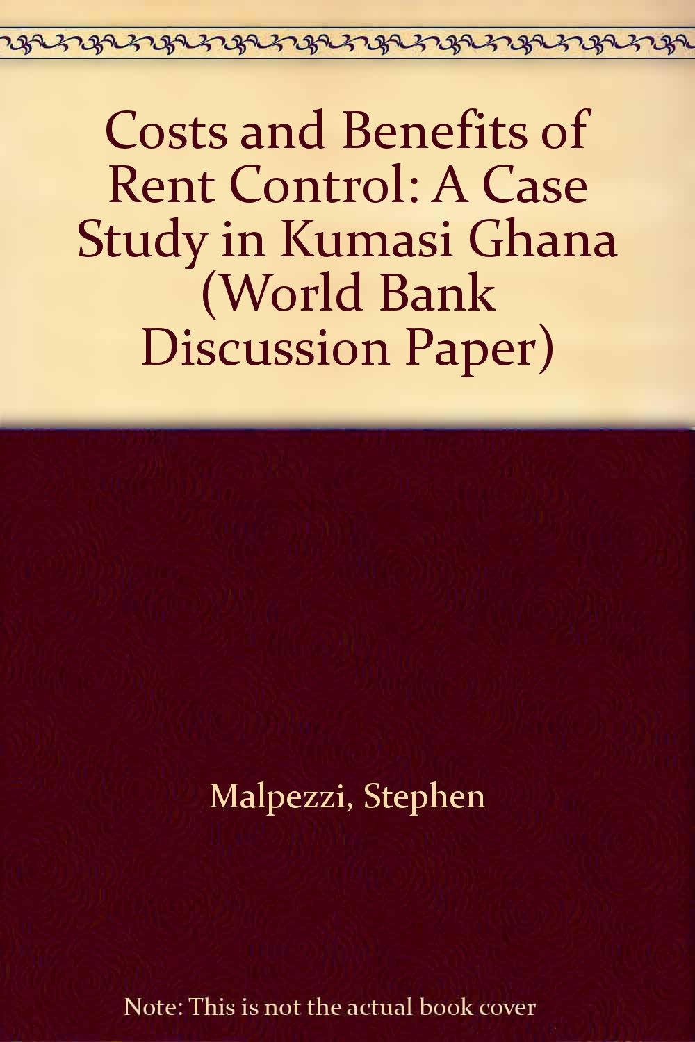 Costs and Benefits of Rent Control: A Case Study in Kumasi Ghana (World Bank Discussion Paper) Books
