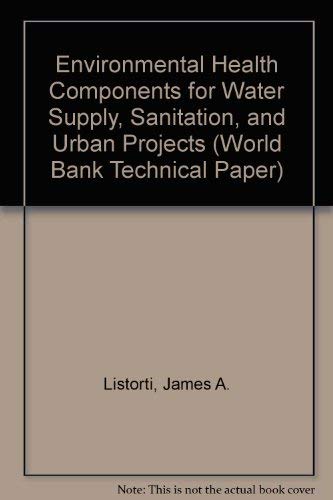 Environmental Health Components for Water Supply, Sanitation, and Urban Projects (World Bank Technical Paper) Health, Nutrition & Fitness