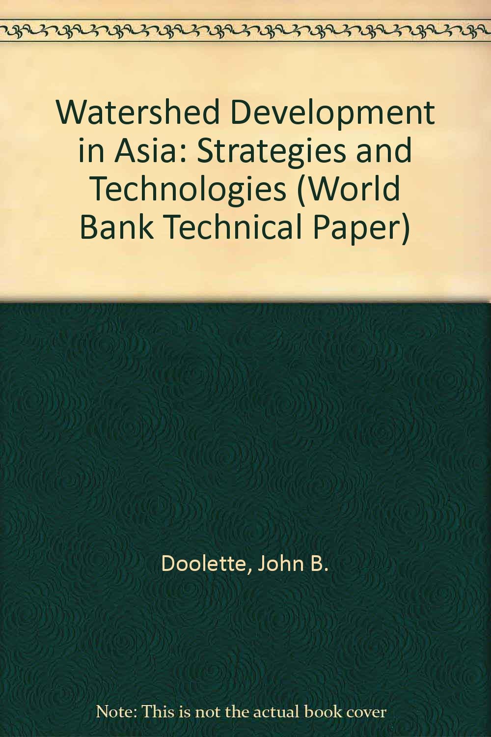Watershed Development in Asia: Strategies and Technologies (World Bank Technical Paper) Politics & History