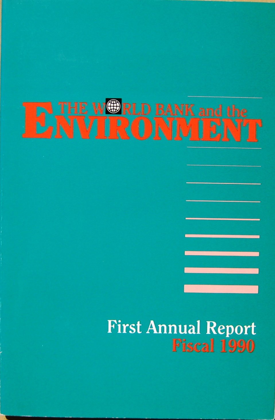 The World Bank and the Environment: First Annual Report Fiscal 1990 Books