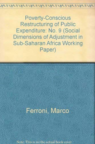 Poverty-Conscious Restructuring of Public Expenditure (SOCIAL DIMENSIONS OF ADJUSTMENT IN SUB-SAHARAN AFRICA) Business, Finance & Career