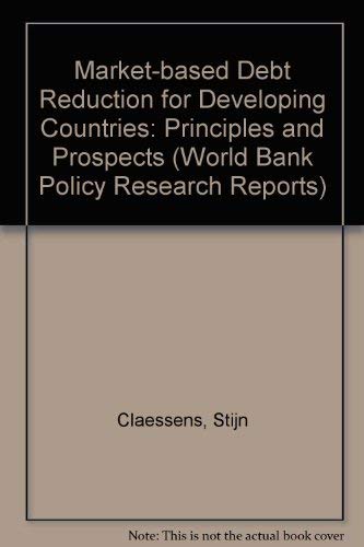 Market-Based Debt Reduction for Developing Countries: Principles and Prospects (Policy & Research Series) Business, Finance & Career