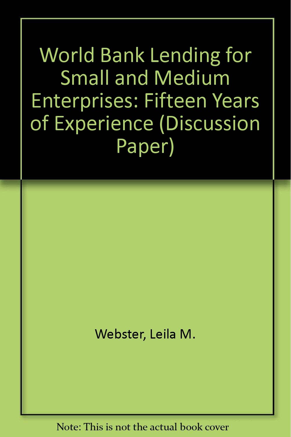 World Bank Lending for Small and Medium Enterprises: Fifteen Years of Experience (World Bank Discussion Paper, Band 113) Business, Finance & Career