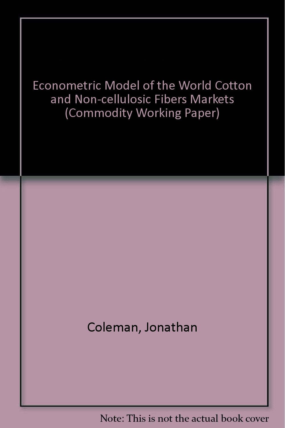 Econometric Model of the World Cotton and Non-Cellulosic Fibers Markets (World Bank Staff Commodity Working Papers, 24, Band 24) Social Sciences