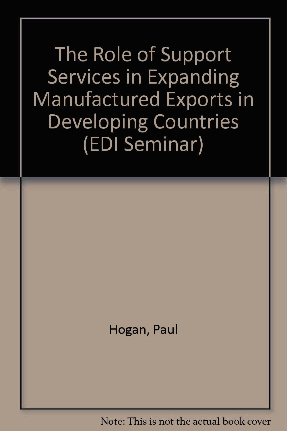 The Role of Support Services in Expanding Manufactured Exports in Developing Countries (E D I SEMINAR SERIES) Business, Finance & Career
