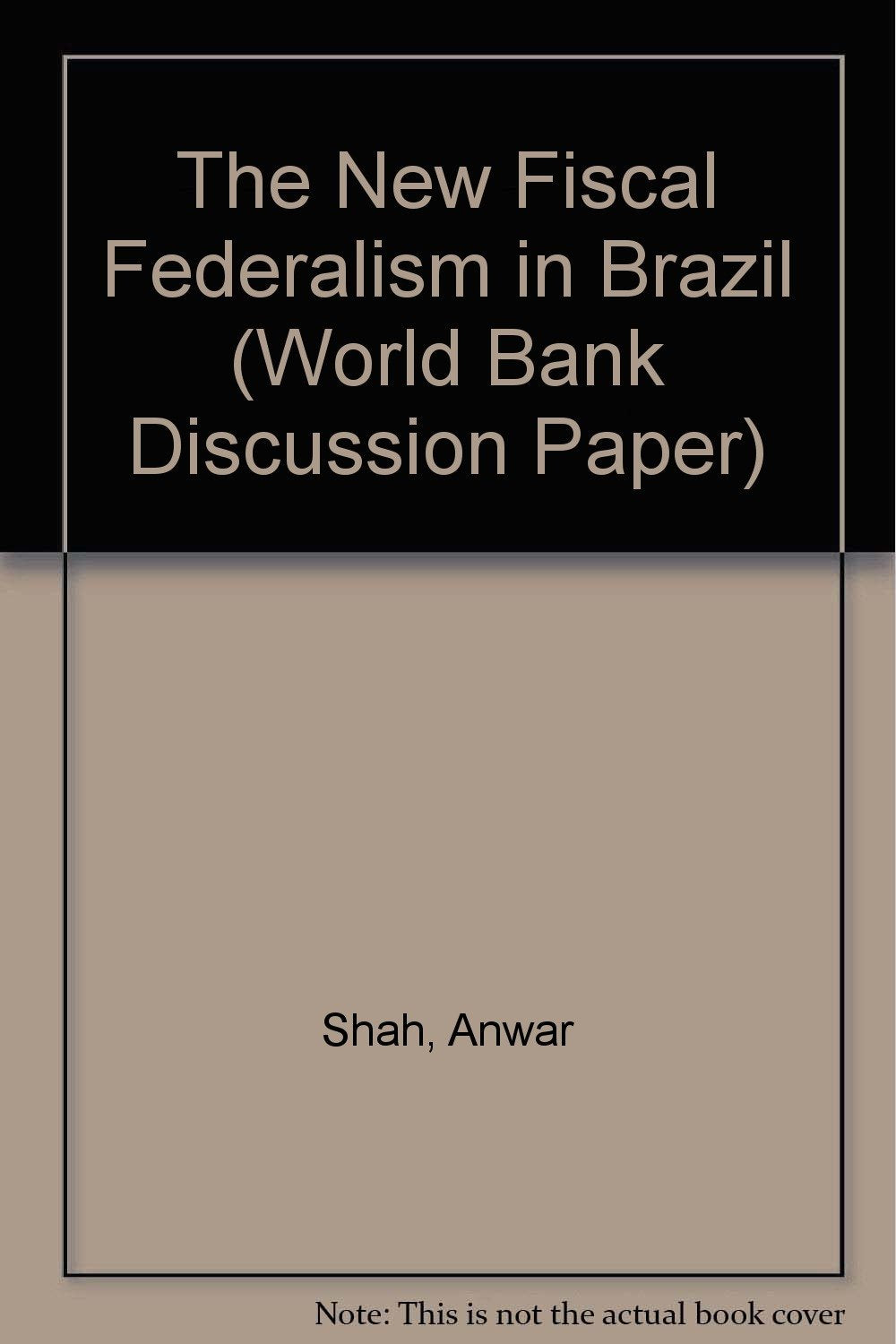 The New Fiscal Federalism in Brazil (World Bank Discussion Paper) Books