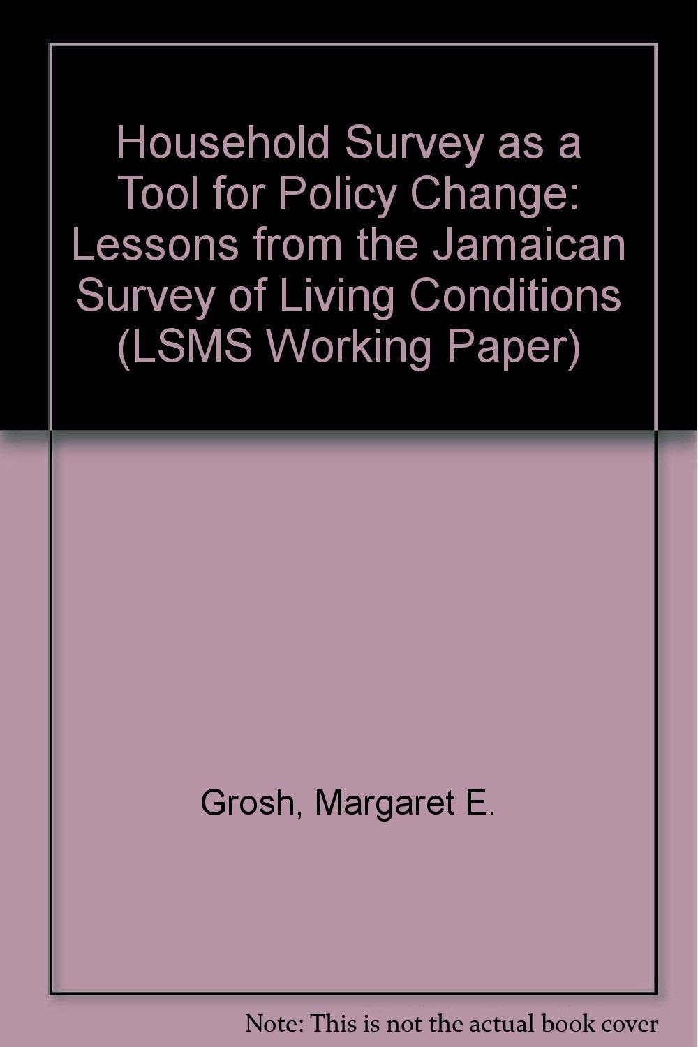 Household Survey as a Tool for Policy Change: Lessons from the Jamaican Survey of Living Conditions (LSMS Working Paper S.) Books