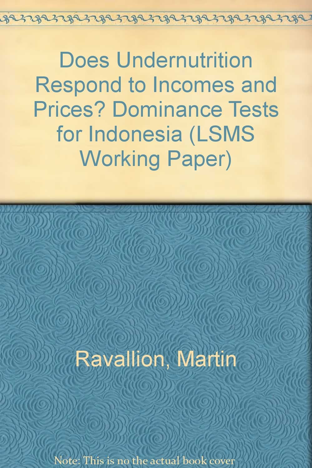 Does Undernutrition Respond to Incomes and Prices?: Dominance Tests for Indonesia (LSMS WORKING PAPER) Medicine
