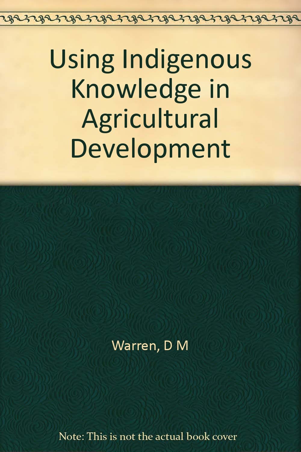 Using Indigenous Knowledge in Agricultural Development (World Bank Discussion Paper, Band 127) Business, Finance & Career