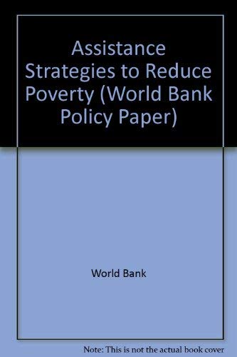 Assistance Strategies to Reduce Poverty (World Bank Policy Paper) Social Sciences