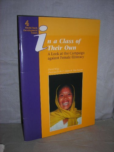 In a Class of Their Own: A Look at the Campaign Against Female Illiteracy (World Bank Development Essays, 4, Band 4) Books