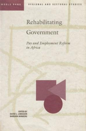 Rehabilitating Government: Pay and Employment Reform in Africa (World Bank Regional and Sectoral Studies) Business, Finance & Career