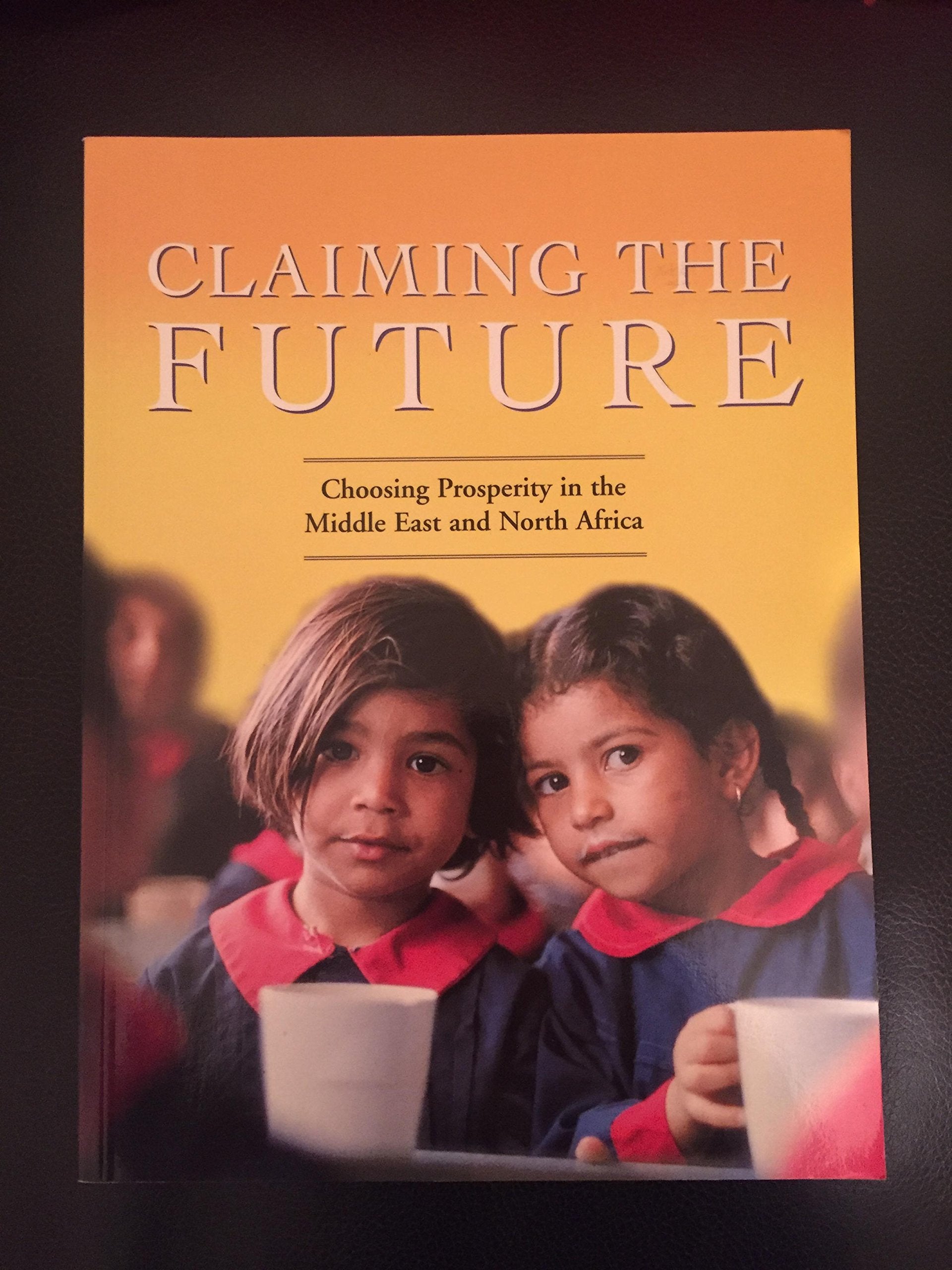 Claiming the Future: Choosing Prosperity for the Middle East and North Africa book
