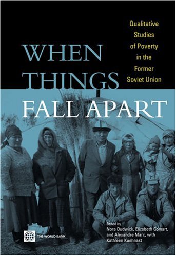 When Things Fall Apart: Qualitative Studies of Poverty in the Former Soviet Union book