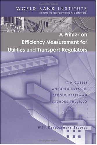 A Primer on Efficiency Measurement for Utilities and Transport Regulators Social Sciences