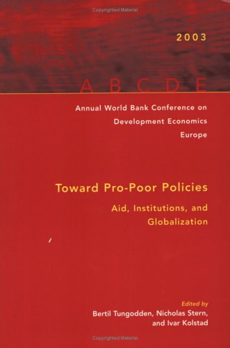 Annual World Bank Conference on Development Economics 2003, Europe: Toward Pro-Poor Policies--Aid, Institutions, and Globalization Social Sciences