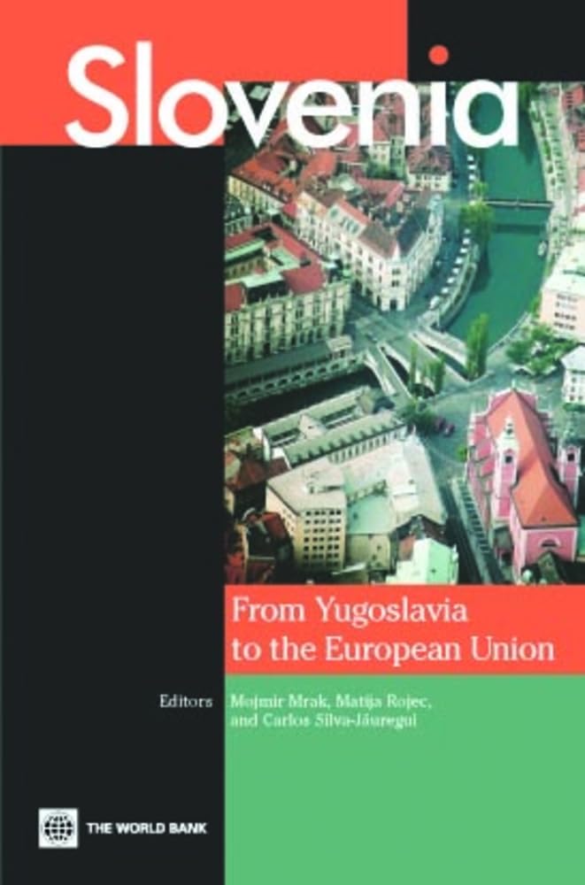 Slovenia: From Yugoslavia to the European Union Business, Finance & Career
