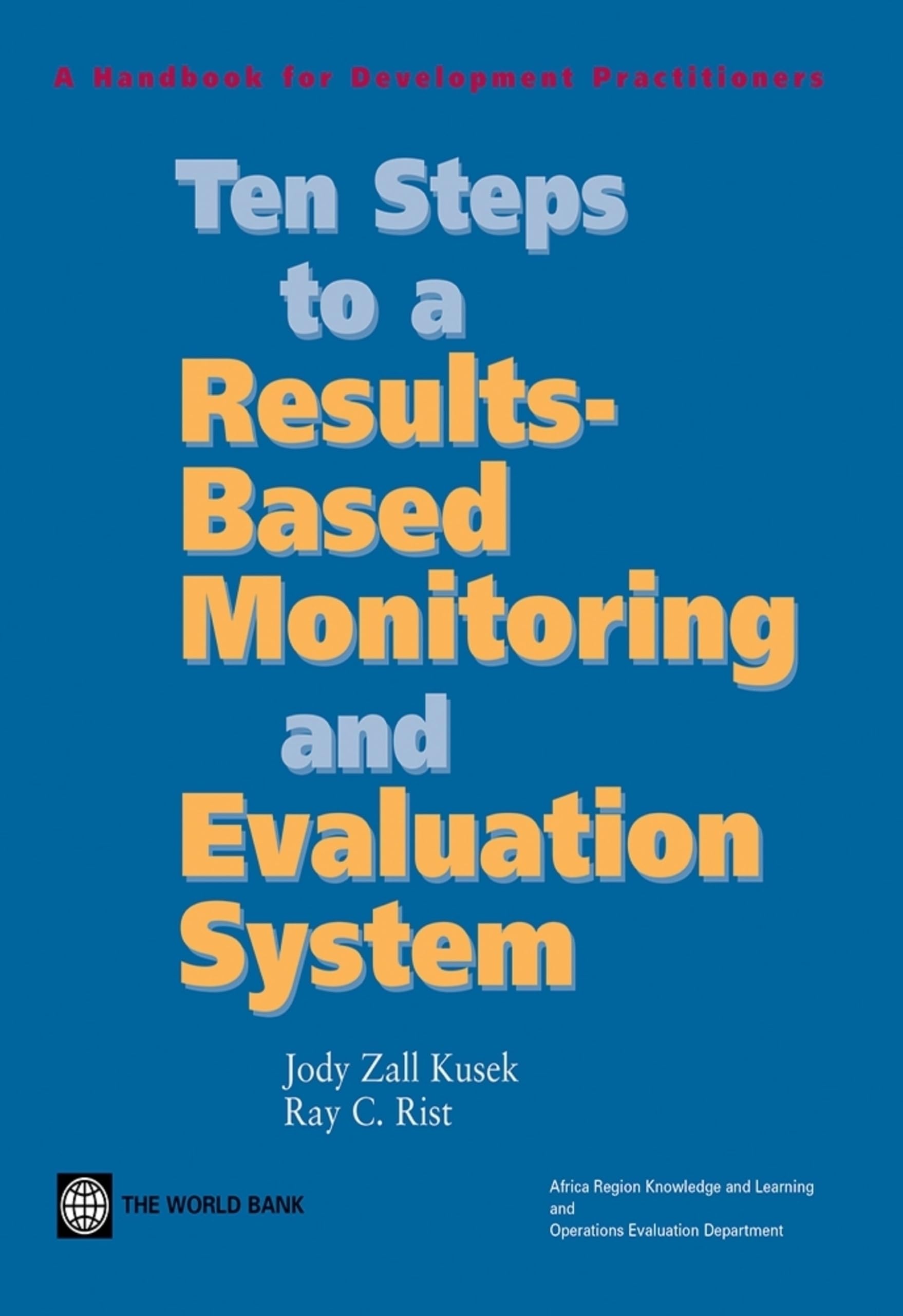 Ten Steps to a Results-Based Monitoring and Evaluation System: A Handbook for Development Practitioners book