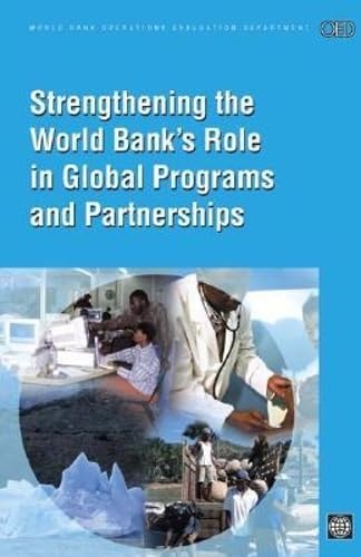 Strengthening the World Bank's Role in Global Programs And Partnerships (World Bank Operations Evaluation Study) Business, Finance & Career
