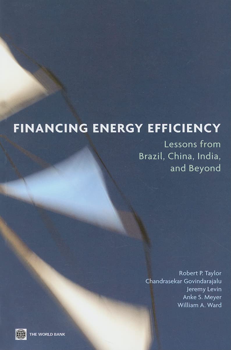 Financing Energy Efficiency: Lessons from Brazil, China, India, and Beyond Business, Finance & Career