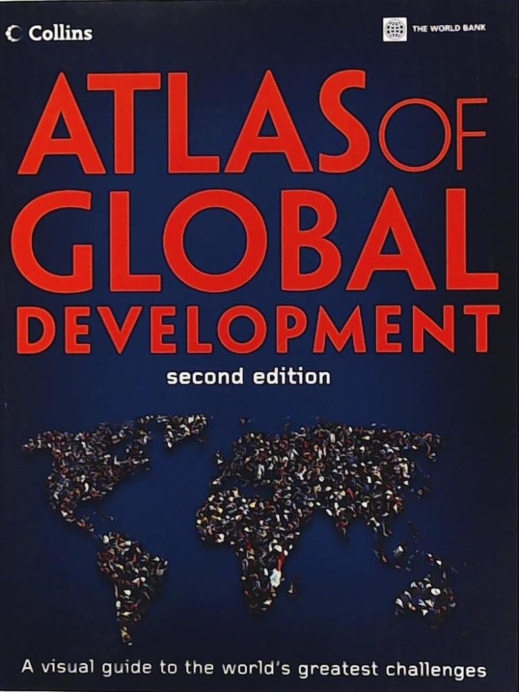 Atlas of Global Development: A Visual Guide to the World's Greatest Challenges Social Sciences