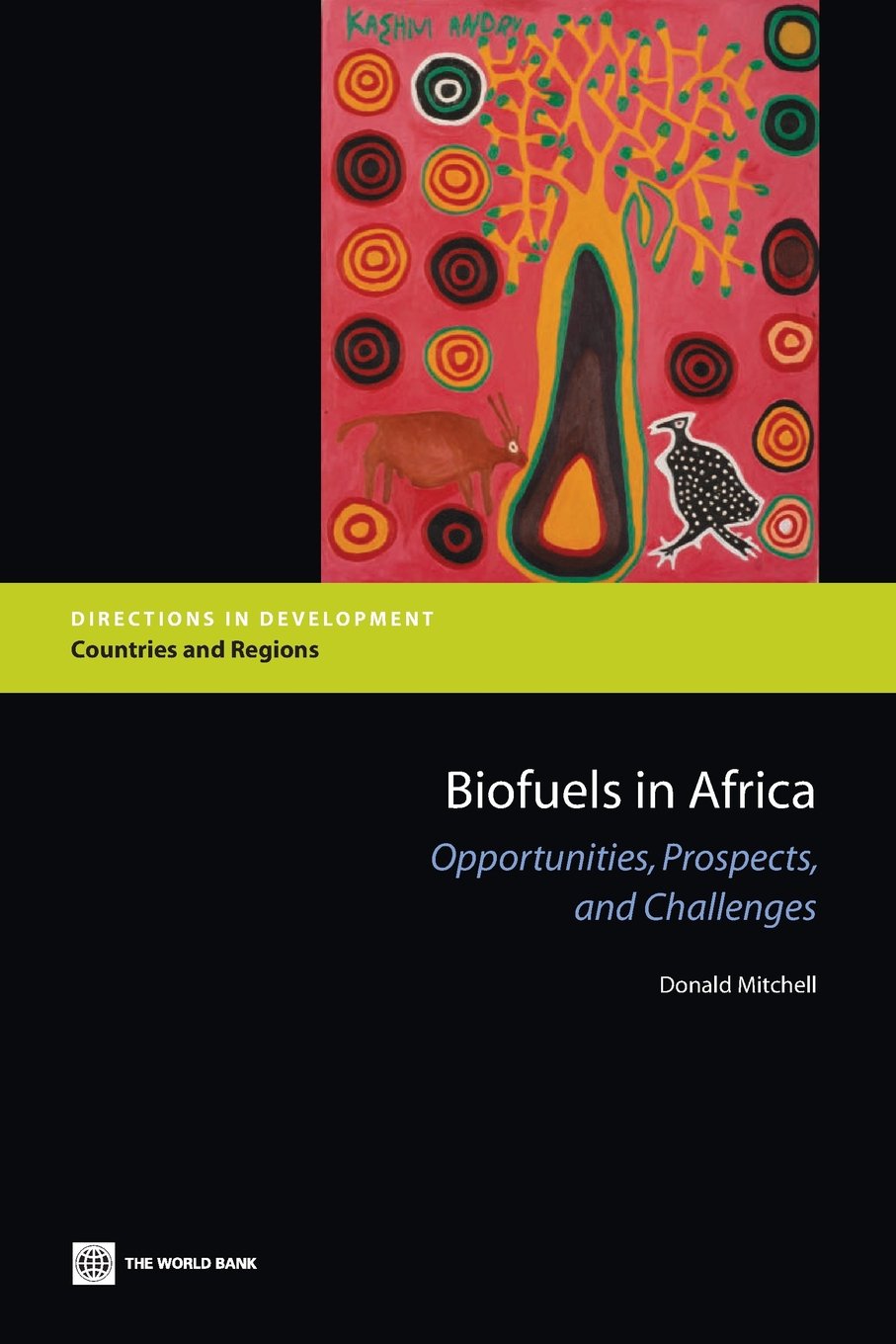 Biofuels in Africa: Opportunities, Prospects, and Challenges (Directions in Development: Countries and Regions) Business, Finance & Career