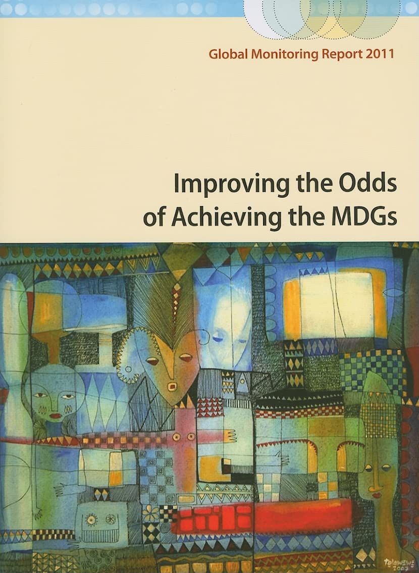 Global Monitoring Report 2011: Improving the Odds of Achieving the Mdgs Business, Finance & Career