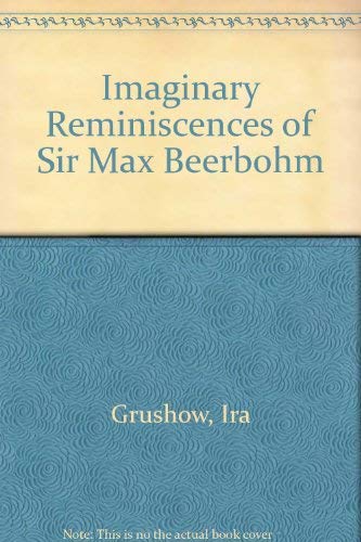 The Imaginary Reminiscences of Sir Max Beerbohm Art & Literature