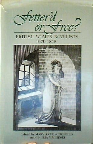 Fetter'd or Free?: British Women Novelists, 1670-1815 Books
