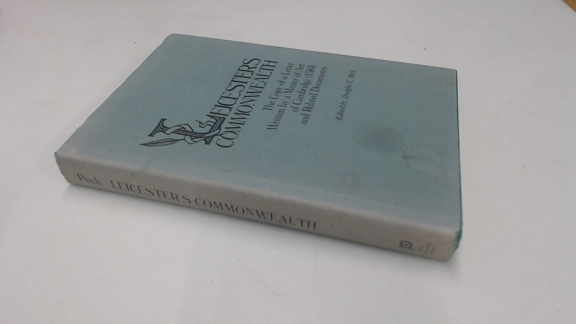 Leicester's Commonwealth: The Copy of a Letter Written by a Master of Art of Cambridge, 1584 and Related Documents: Copy of a Letter Written by a Master of Cambridge (1584) and Related Documents Politics & History
