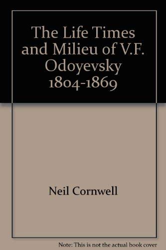 The life, times, and milieu of V.F. Odoyevsky, 1804-1869 Books