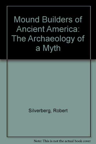 Mound Builders of Ancient America: The Archaeology of a Myth Social Sciences