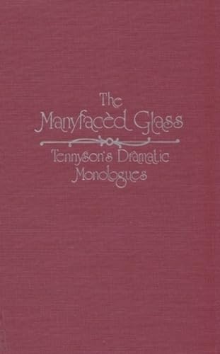 Manyfaced Glass: Tennyson'S Dramatic Monologues Poetry