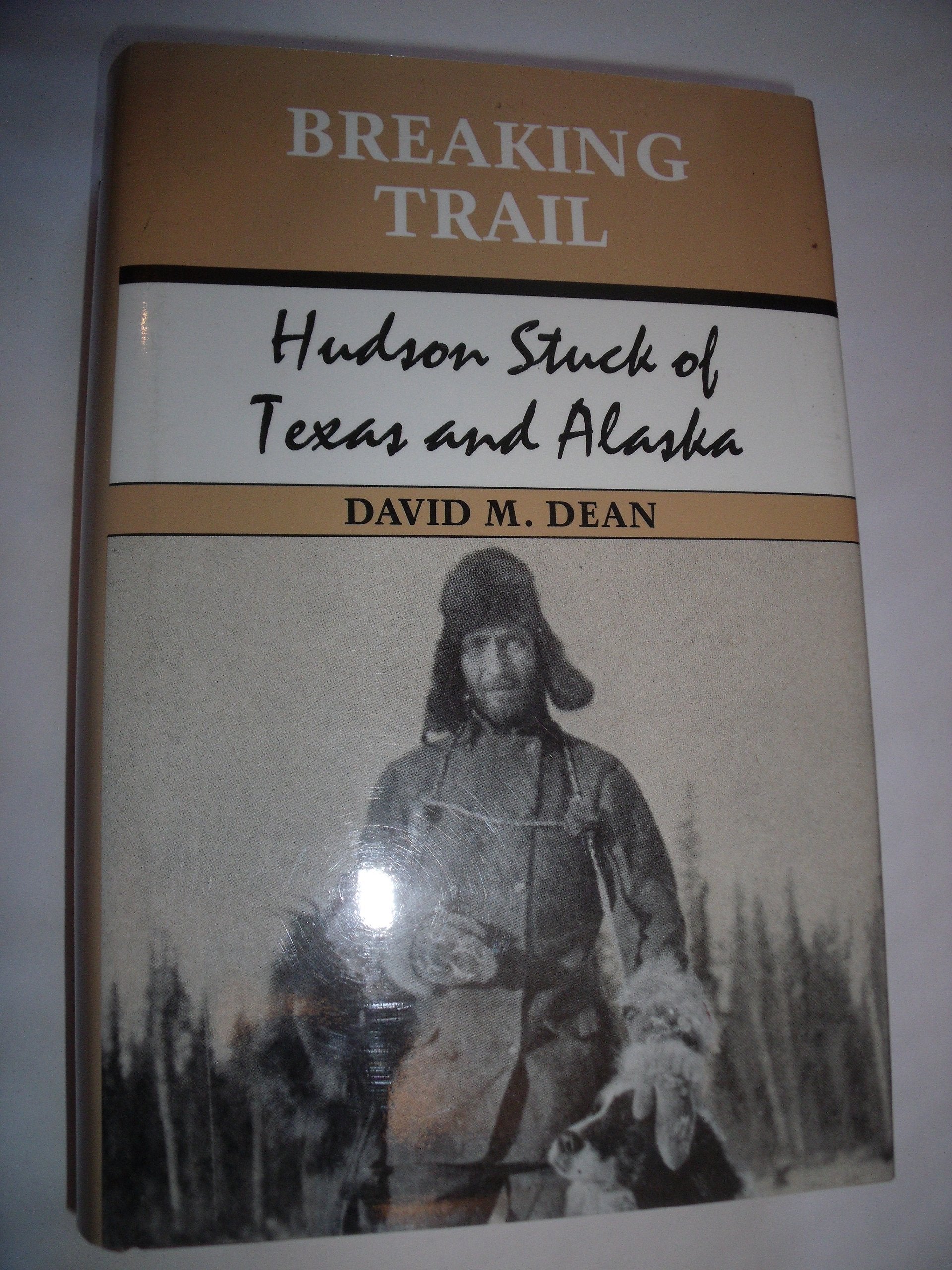 Breaking Trail: Hudson Stuck of Texas and Alaska Books