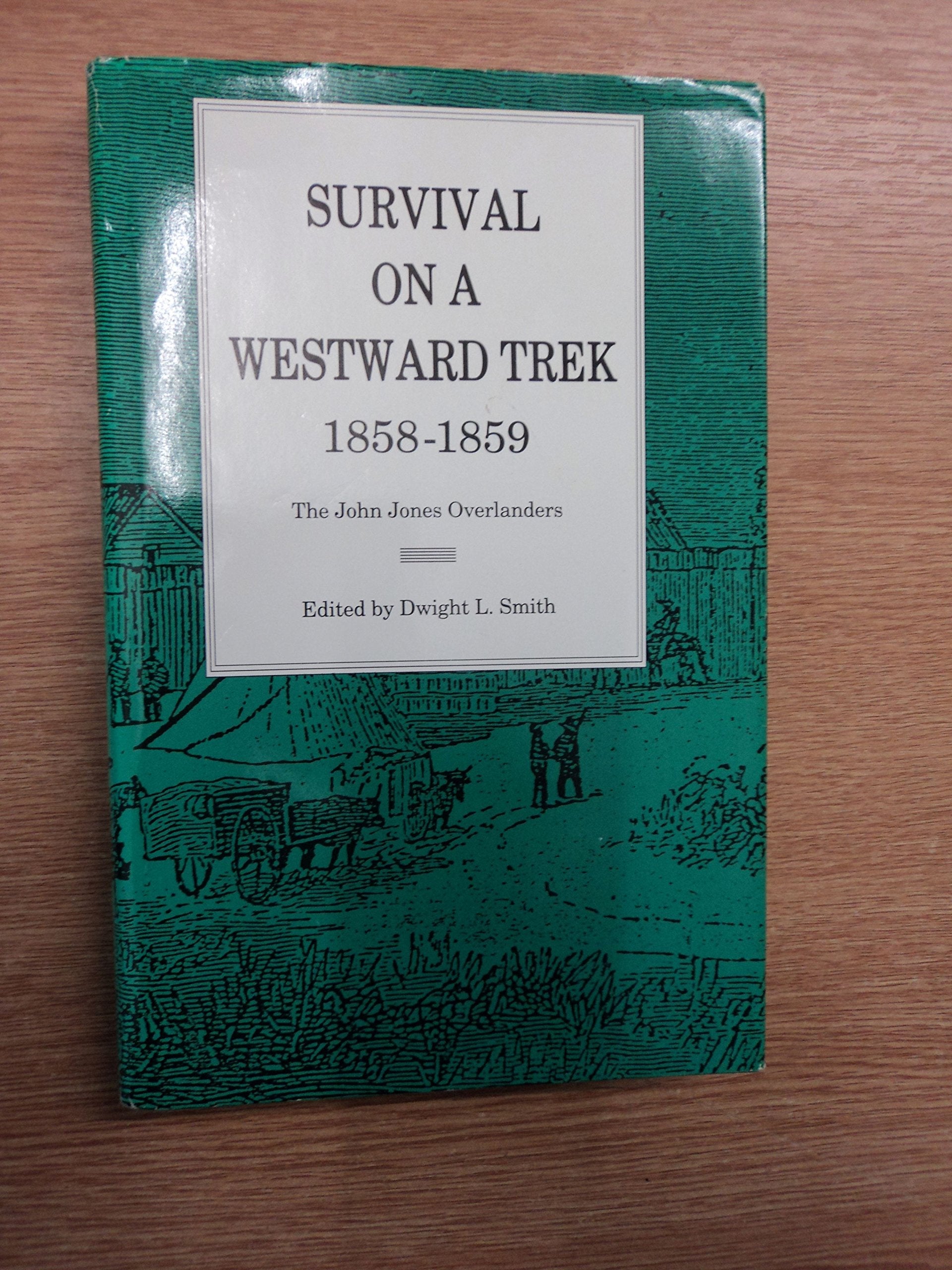 Survival On Westward Trek: 1858-1859: The John Jones Overlanders Essays & Short Stories