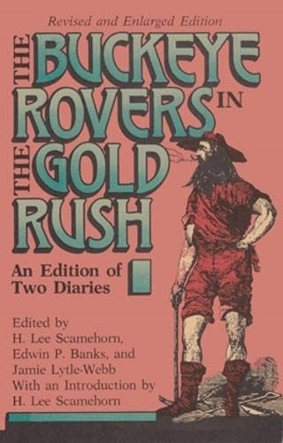 Buckeye Rovers In Gold Rush: An Edition Of Two Diaries Essays & Short Stories