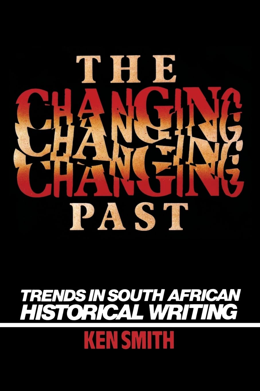 Changing Past: Trends In S. African Historical Writing: Trends in South African Historical Writing Social Sciences