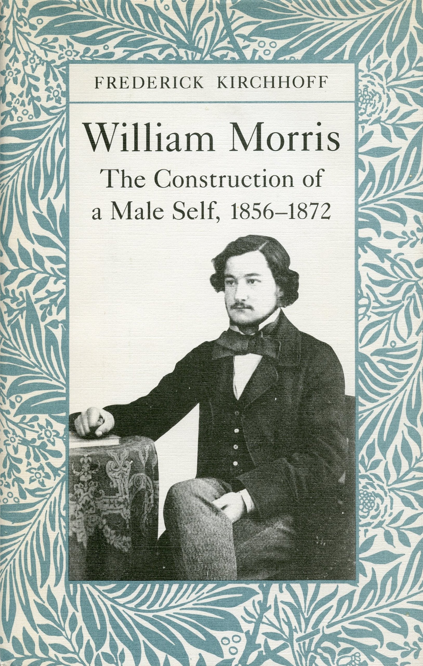 William Morris: The Construction of a Male Self, 1856-1872: The Construction of a Male Self, 1856-72 Poetry