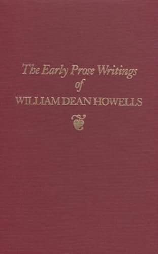 The Early Prose Writings of William Dean Howells, 1853-1861: 1852-1861 Essays & Short Stories