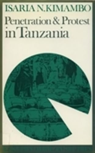 Penetration and Protest in Tanzania: The Impact of the World Economy on the Pare, 1860-1960: Impact of World Economy on the Pare, 1860-1960 (Eastern African Studies) Business, Finance & Career