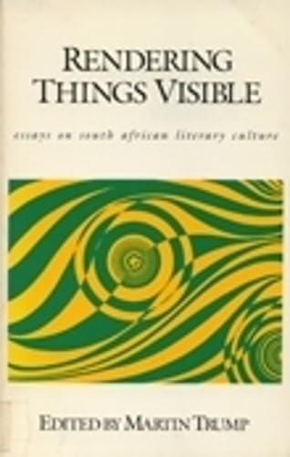 Rendering Things Visible: Essays S African Literary Culture: Essays on South African Literary Culture Social Sciences