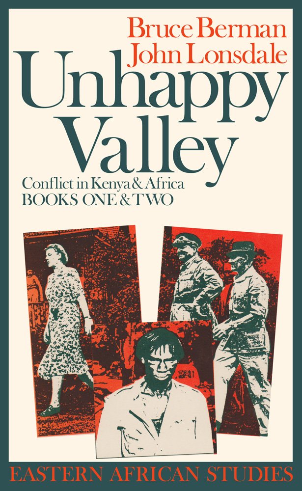 Unhappy Valley: Conflict in Kenya & Africa Book One : State & Class Book Two : Violence & Ethnicity (Eastern African Studies) Social Sciences