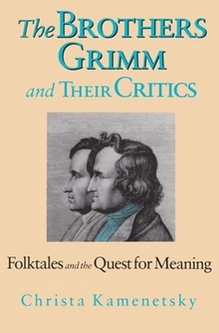 The Brothers Grimm & Their Critics: Folktales and the Quest for Meaning Books