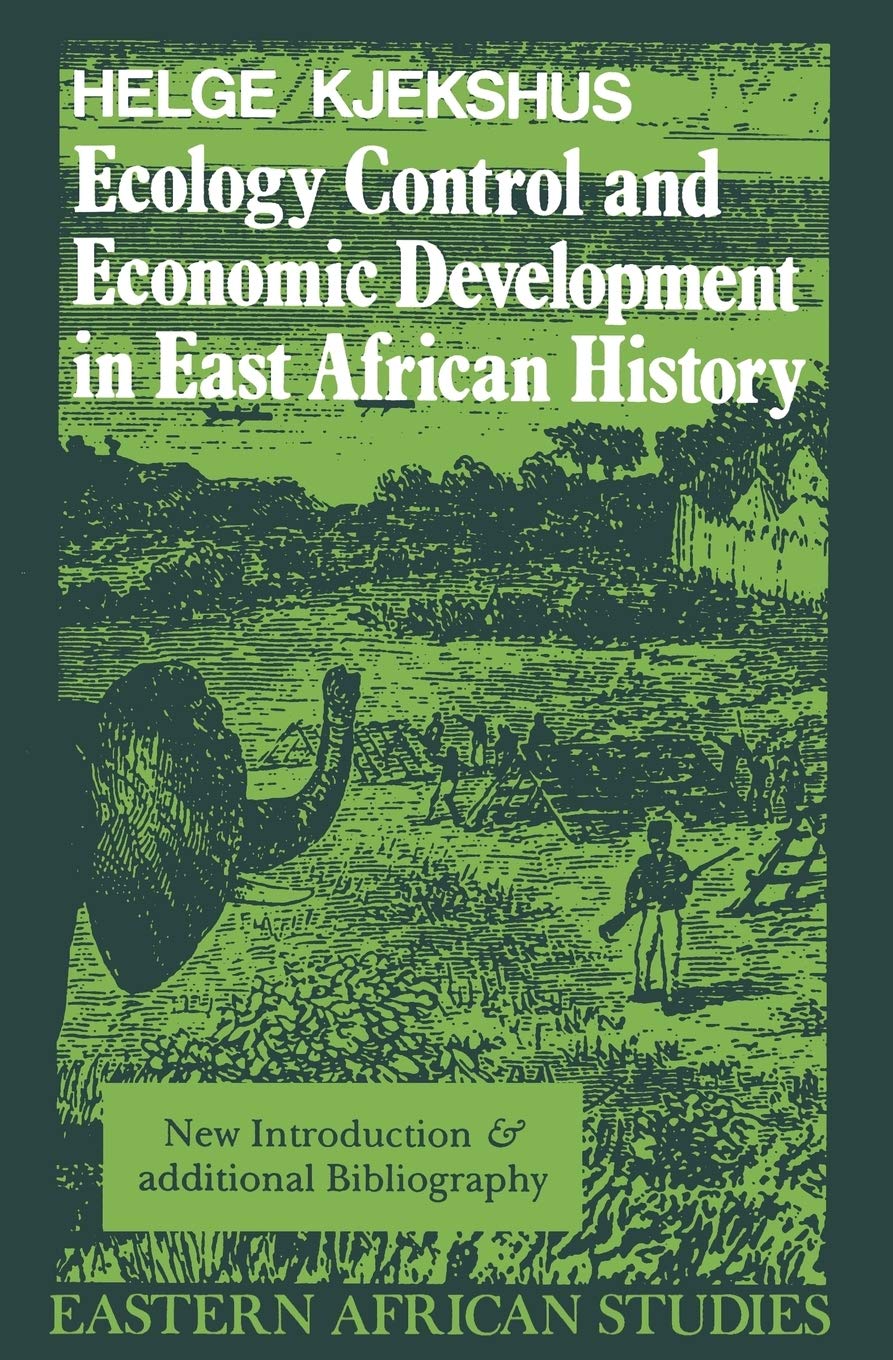 Ecology Control & Economic Development in East African History: The Case of Tanganyika 1850-1950 (Eastern African Studies) Business, Finance & Career