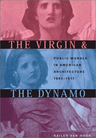 Virgin & Dynamo: Public Murals In American Architecure: Public Murals in American Architecture, 1893-1917 Books