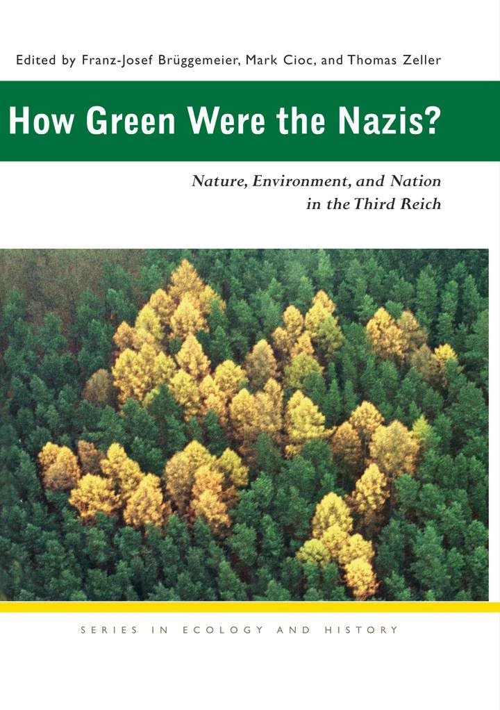 How Green Were the Nazis?: Nature, Environment, and Nation in the Third Reich (Ecology & History) Business, Finance & Career