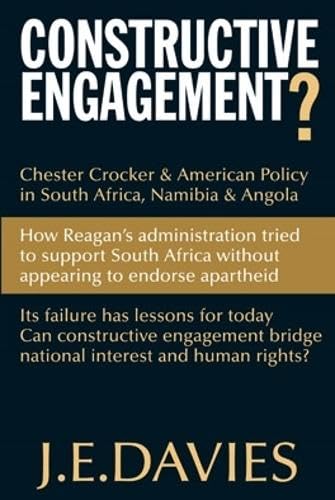 Constructive Engagement?: Chester Crocker & American Policy in South Africa, Namibia & Angola: Chester Crocker & American Policy in South Africa, Namibia & Angola, 1981-8 Books